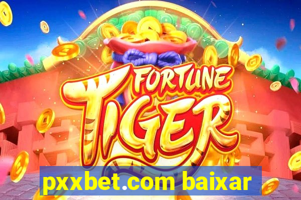 pxxbet.com baixar